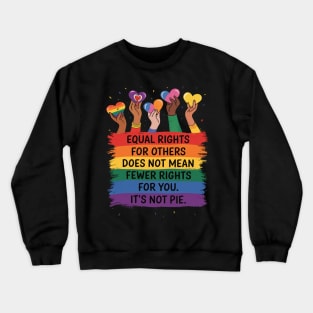 Equal Rights LGBT Fist Love It's Not A Pie Funny LGBTQ Crewneck Sweatshirt